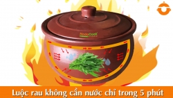 Luộc rau không cần nước với nồi đất NodaCook